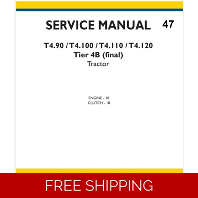 NEW HOLLAND T4.90, T4.100, T4.110, T4.120 TIER 4B (FINAL) TRACTOR SERVICE ENGINE AND CLUTCH MANUAL NEW HOLLAND T4.90, T4.100, T4.110, T4.120 TIER 4B (FINAL) TRACTOR SERVICE ENGINE AND CLUTCH MANUAL